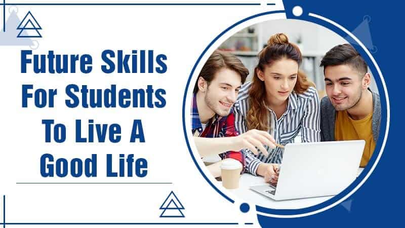 Future-Skills-For-Students-To-Live-A-Good-Life