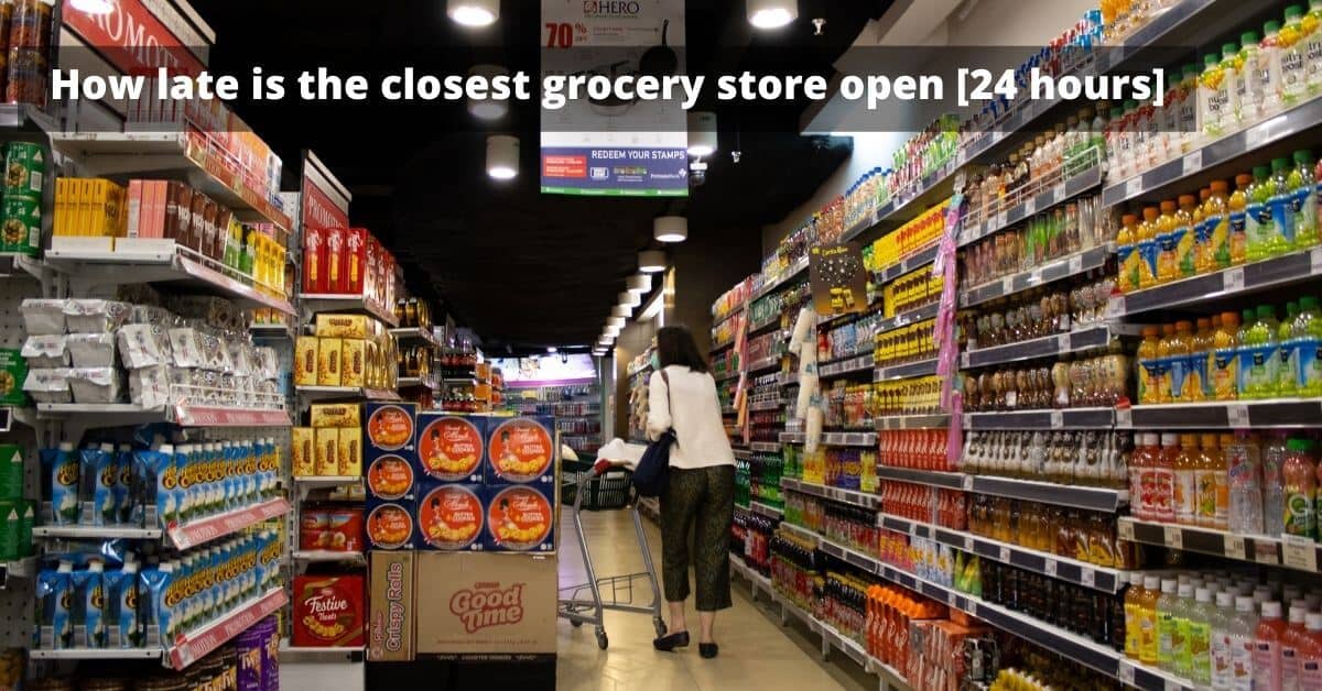 How late is the closest grocery store open
