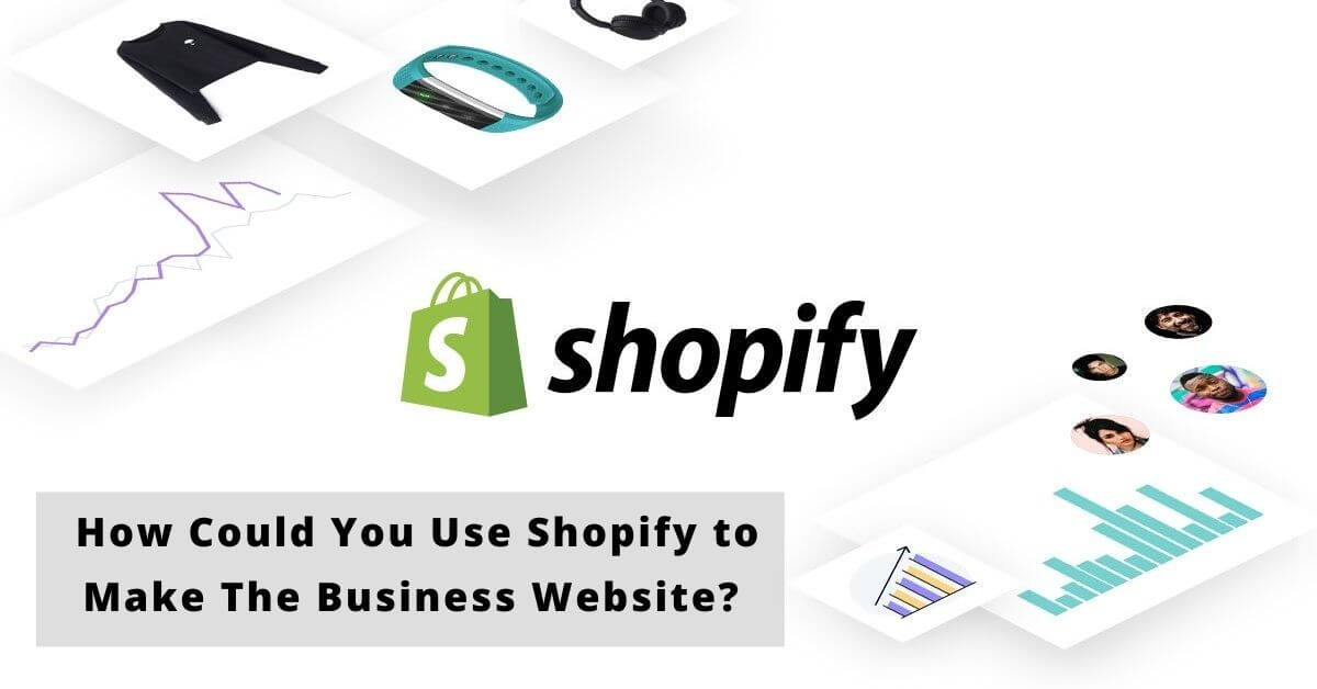 Shopify to Make The Business Website