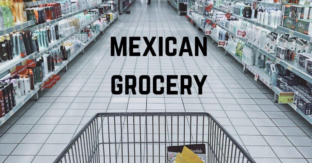 let-s-find-out-best-mexican-grocery-store-near-me-top-list-for-you