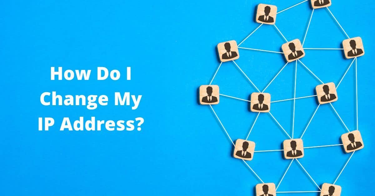 How Do I Change My IP Address?