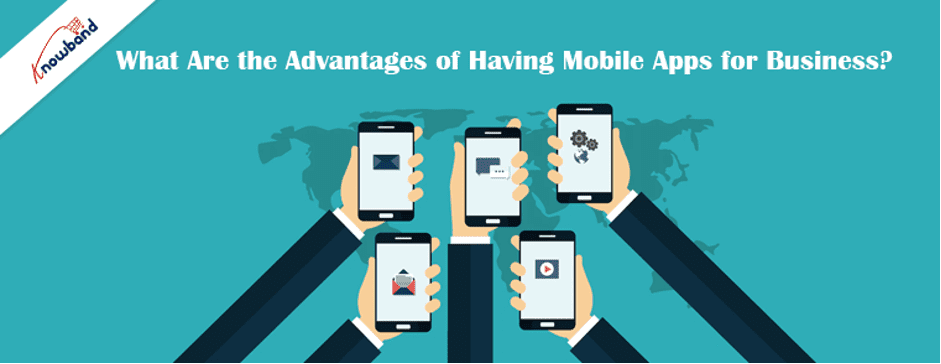 Advantages of Having Mobile Apps for Business