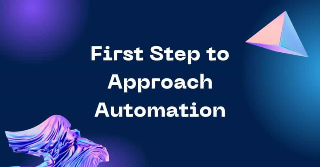 learn-about-what-is-the-first-step-to-approach-automation