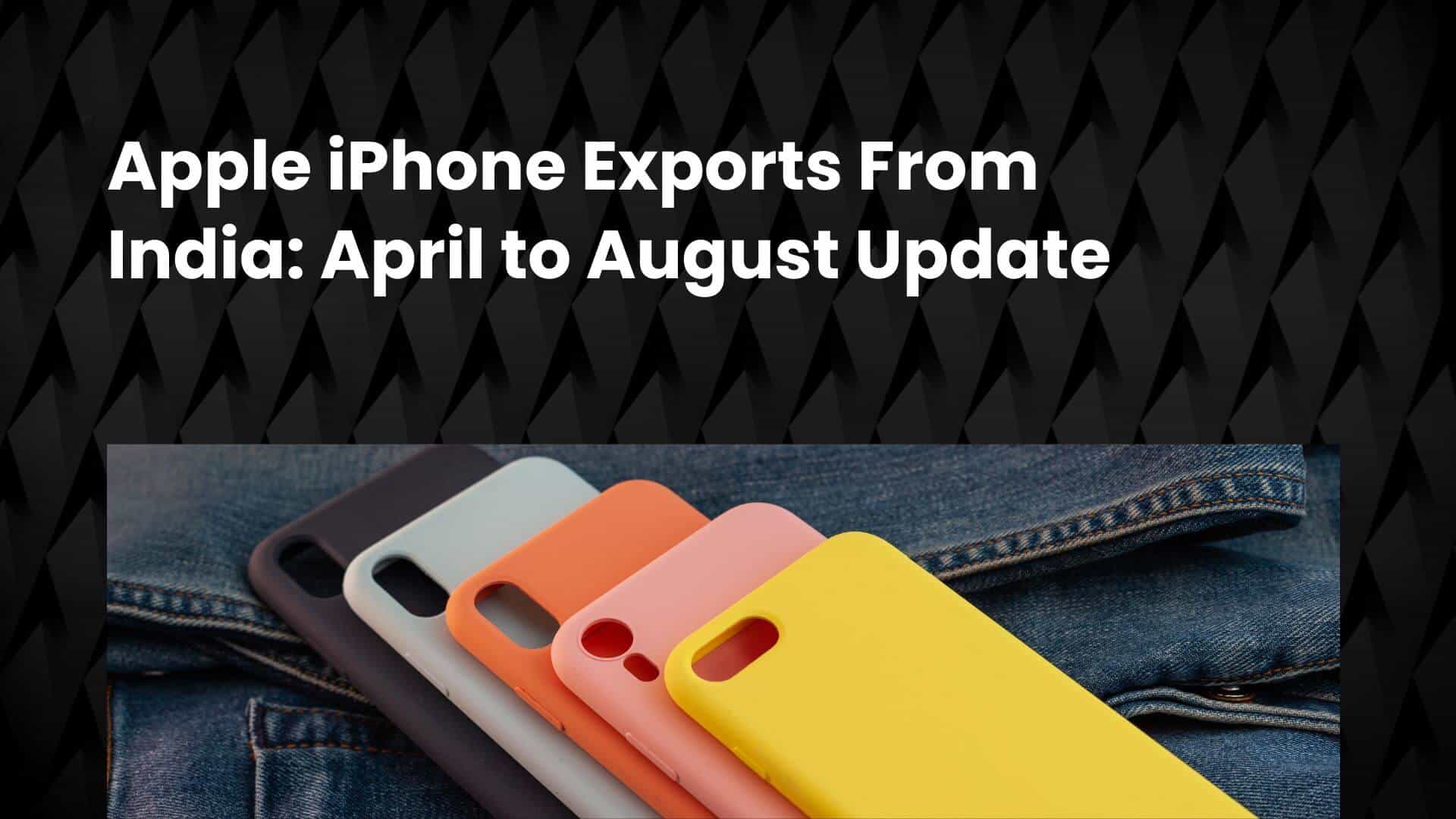 Rajkotupdates.news:apple-iphone-exports-from-india -doubled-between-april-and-august