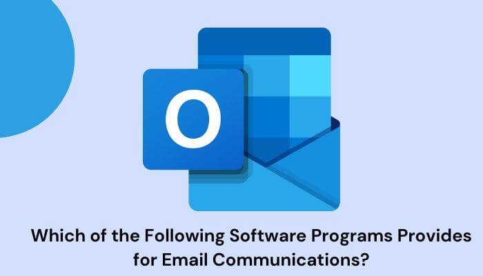Which of the Following Software Programs Provides for Email Communications?