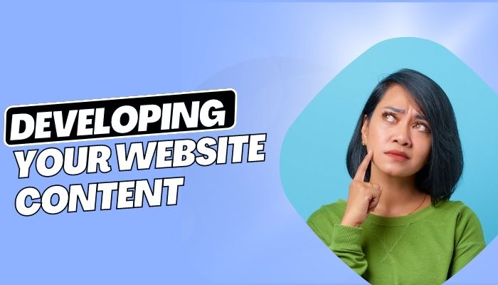What should you consider when developing your website content?