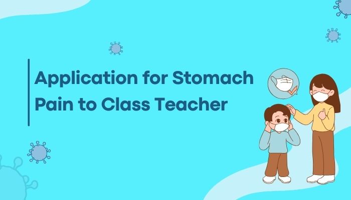 Application for Stomach Pain to Class Teacher