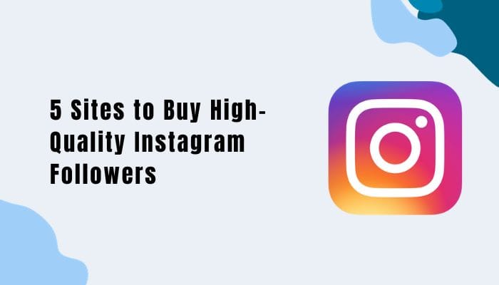 Sites to Buy High-Quality Instagram Followers