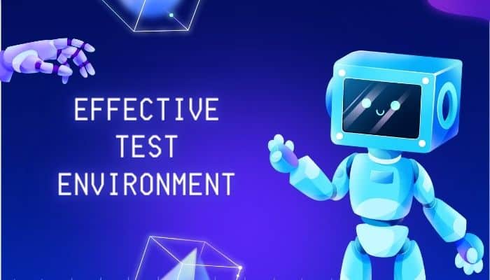 Effective Test Environment
