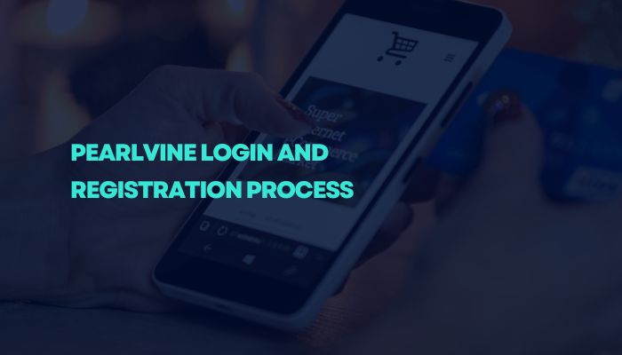 Pearlvine Login and Registration Process