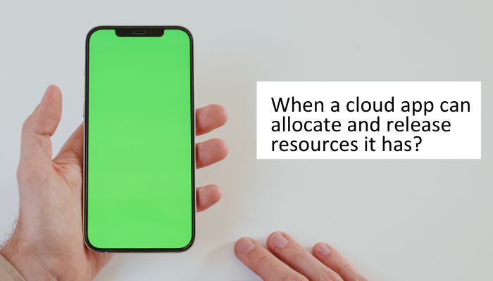 When a cloud app can allocate and release resources it has?