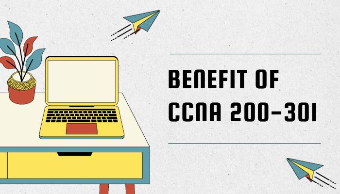 Benefit of CCNA 200-301