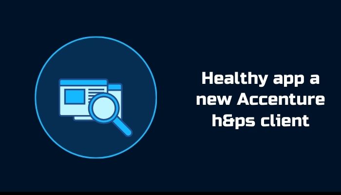 Healthy app a new Accenture h&ps client