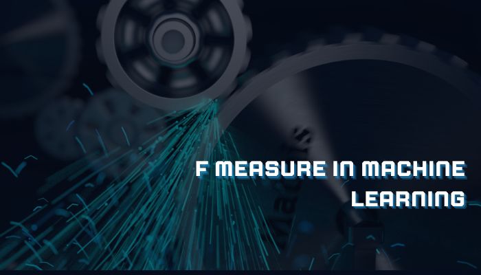 F Measure in Machine Learning
