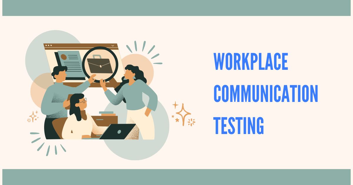 workplace communication testing