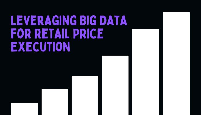 Leveraging Big Data for Retail Price Execution