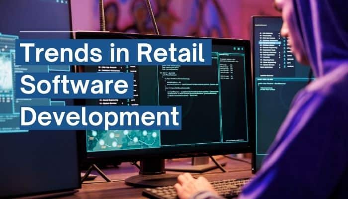 Trends in Retail Software Development