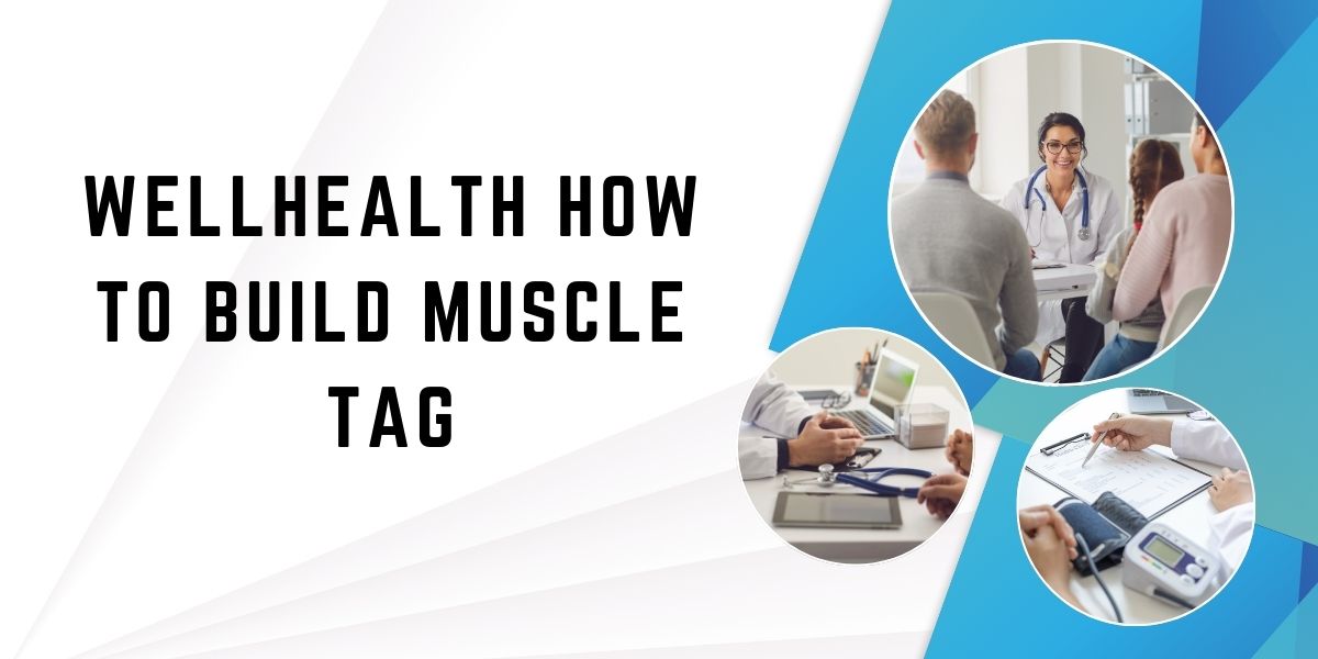 Wellhealth How to Build Muscle Tag