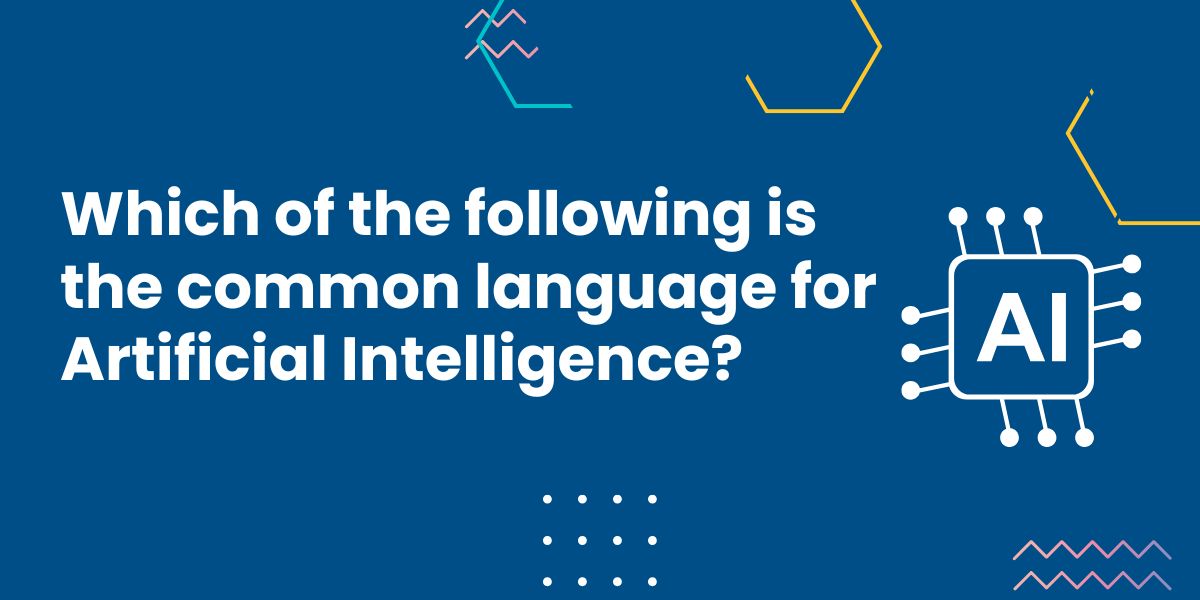 Which of the following is the common language for Artificial Intelligence?