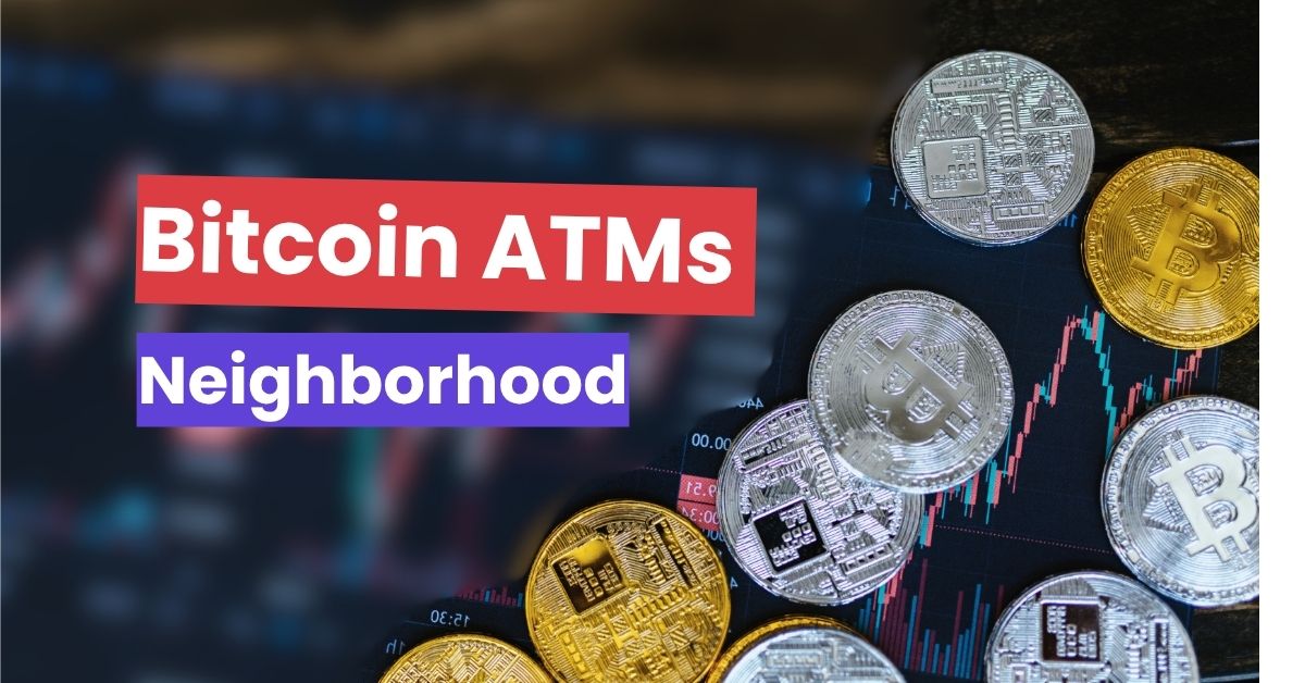 Bitcoin ATMs in Your Neighborhood