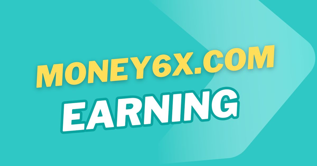 Money6x earning