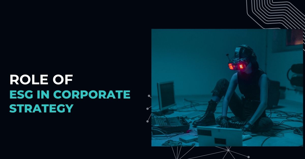 Role of ESG in Corporate Strategy