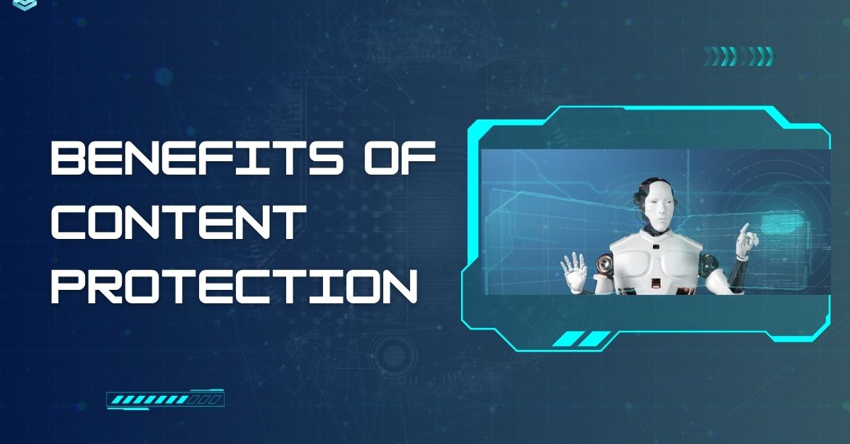 Benefits of Content Protection