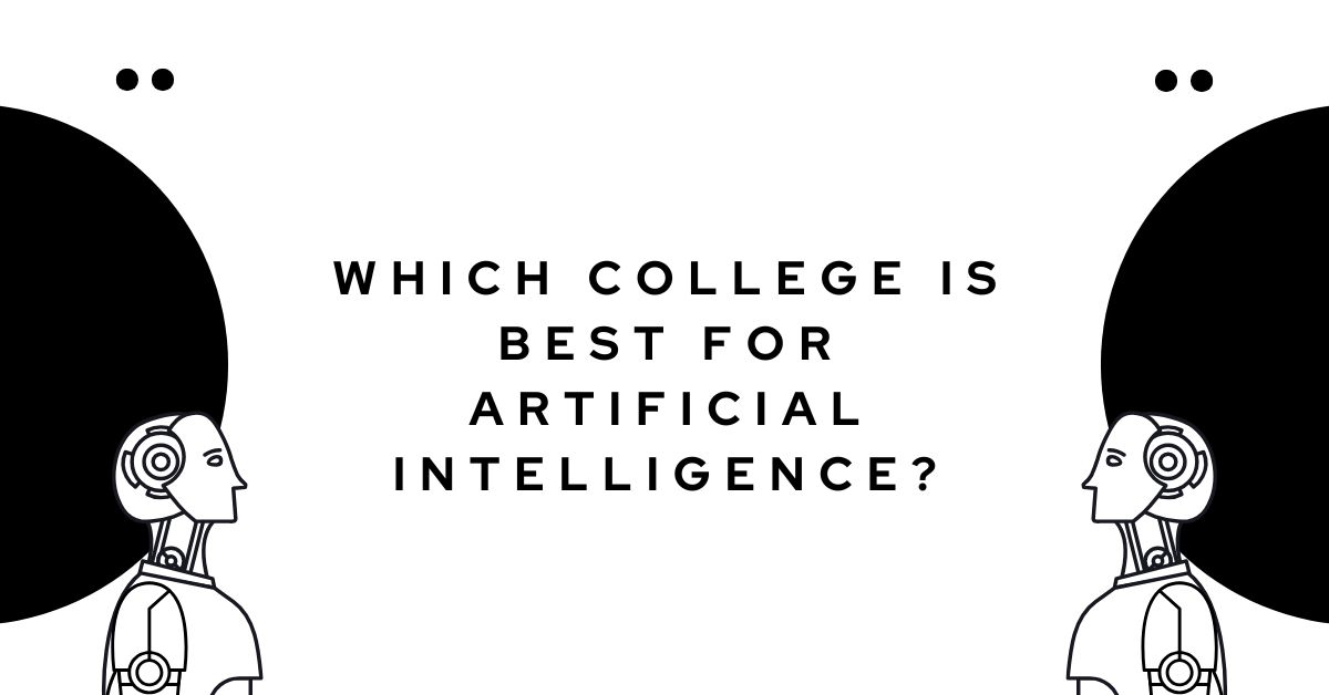 Which college is best for artificial intelligence?
