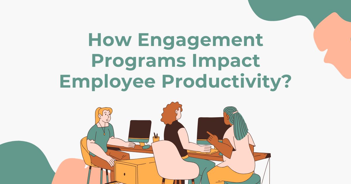 How Engagement Programs Impact Employee Productivity?