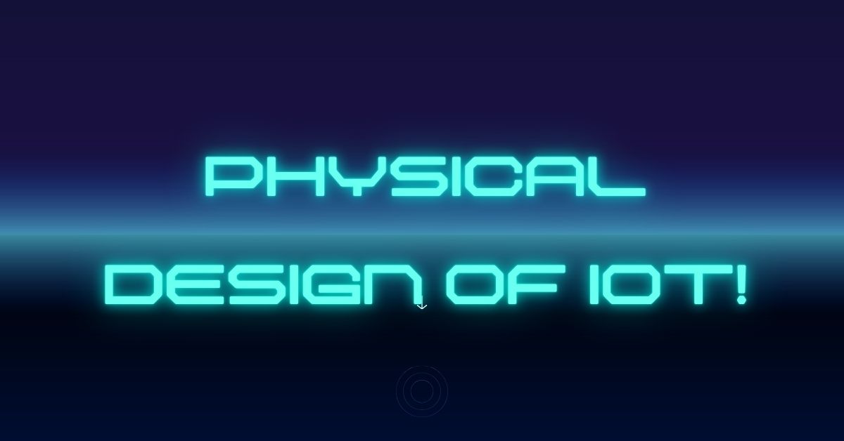 Physical design of IoT!