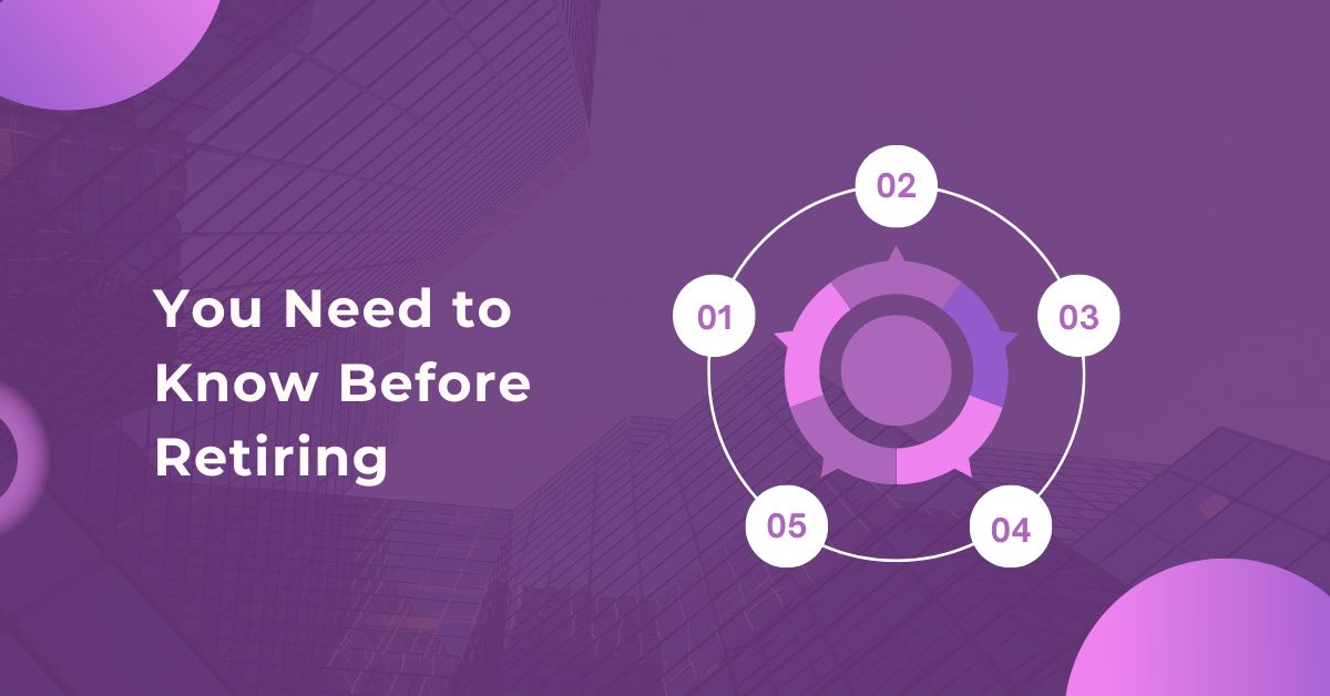 You Need to Know Before Retiring