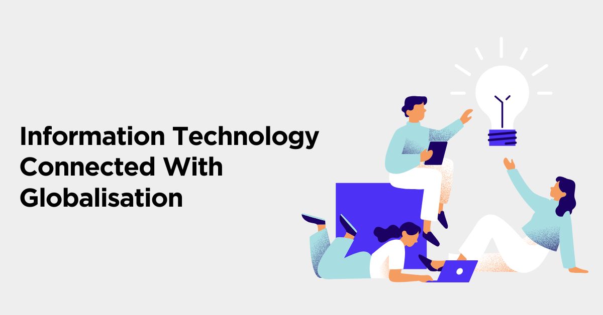 Information Technology Connected With Globalisation